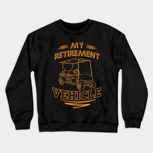 My Retirement Vehicle Crewneck Sweatshirt
